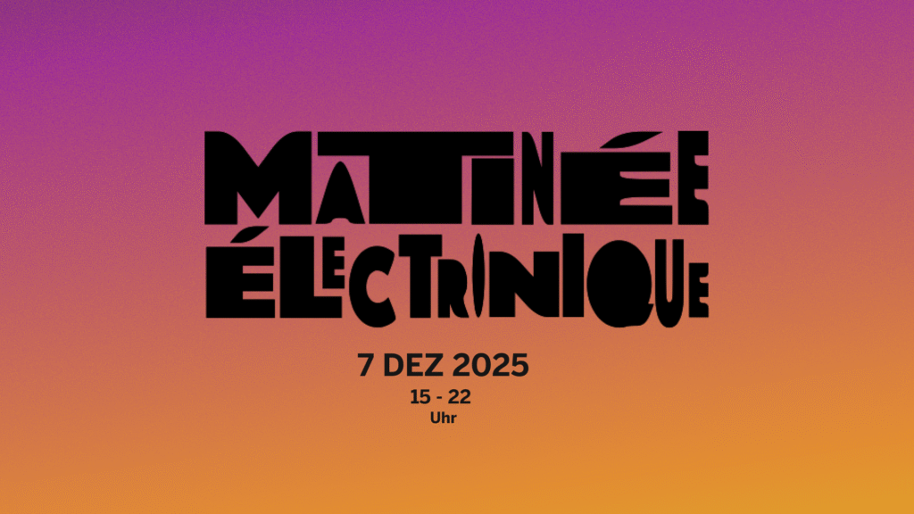 Matinèe Èlectronique 7 Dezember 2025, 15-22 Uhr